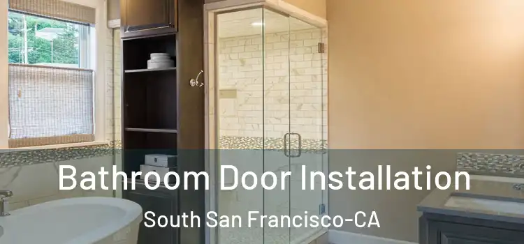 Bathroom Door Installation South San Francisco-CA