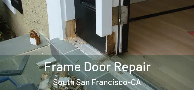  Frame Door Repair South San Francisco-CA