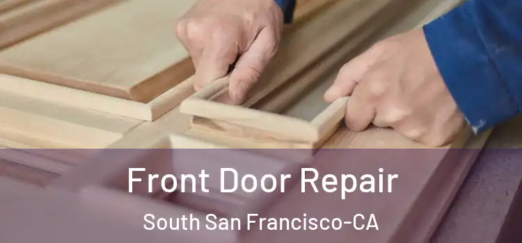  Front Door Repair South San Francisco-CA