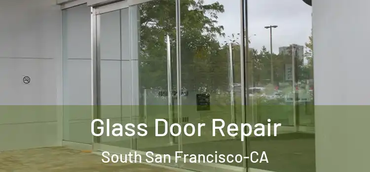  Glass Door Repair South San Francisco-CA