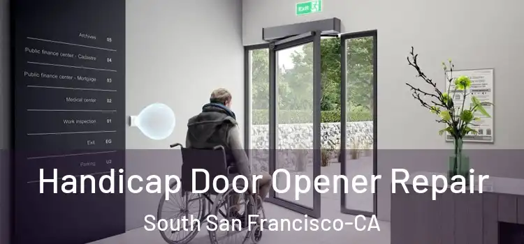  Handicap Door Opener Repair South San Francisco-CA