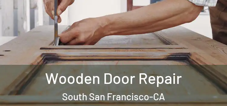  Wooden Door Repair South San Francisco-CA